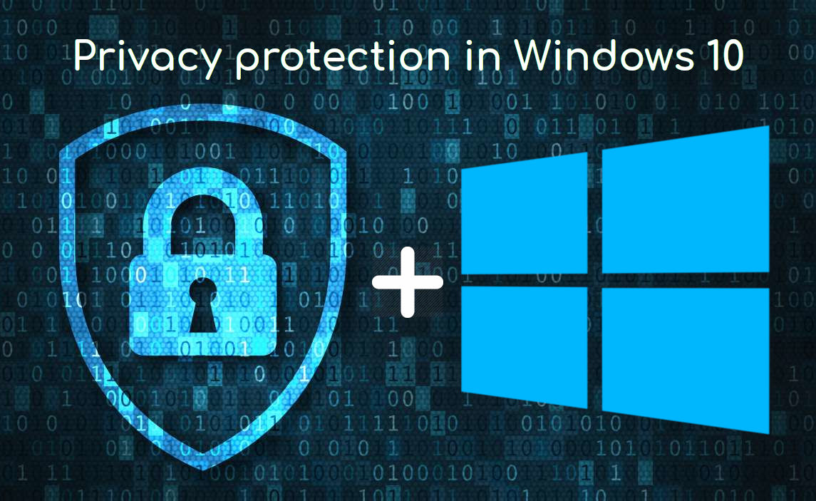 How To Set Up Windows 10 To Defend Your Privacy